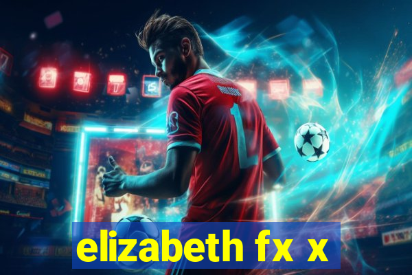 elizabeth fx x